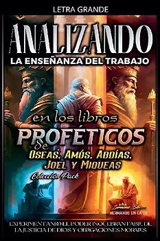 Analizando la Enseñanza del Trabajo en los Libros Proféticos de Oseas, Amós, Abdías, Joel y Miqueas