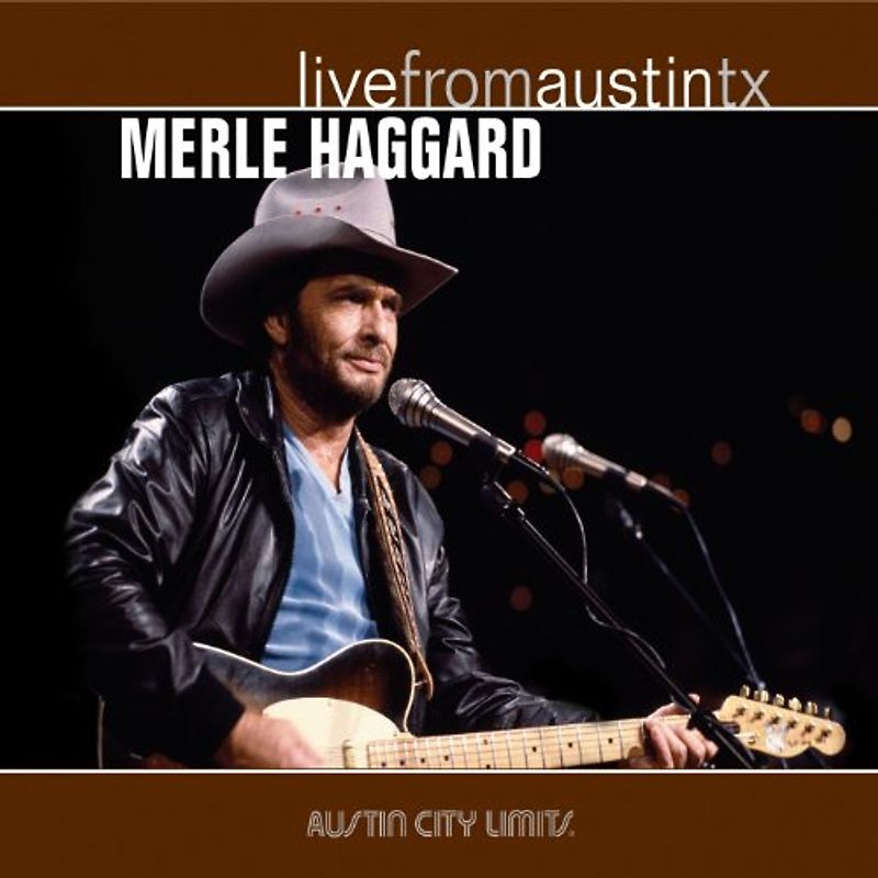 Merle Haggard - Live from Austin,Tx