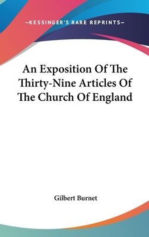 An Exposition Of The Thirty-Nine Articles Of The Church Of England
