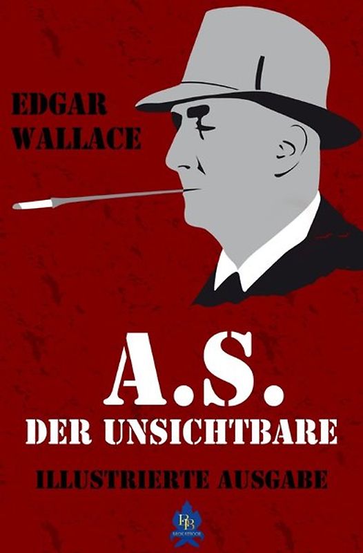 Illustrierte Edgar-Wallace-Reihe / A.S. der Unsichtbare (Illustrierte Ausgabe)