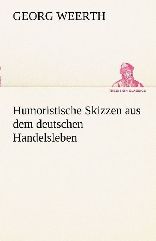 Humoristische Skizzen aus dem deutschen Handelsleben