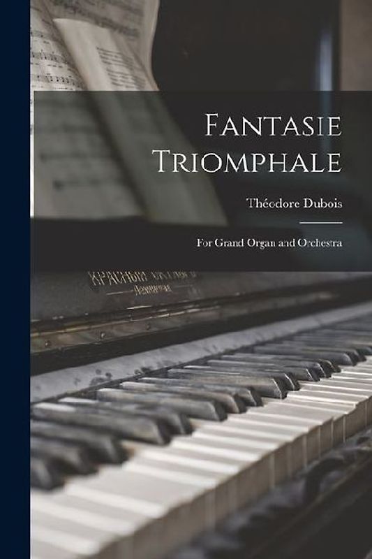 Fantasie Triomphale: For Grand Organ and Orchestra