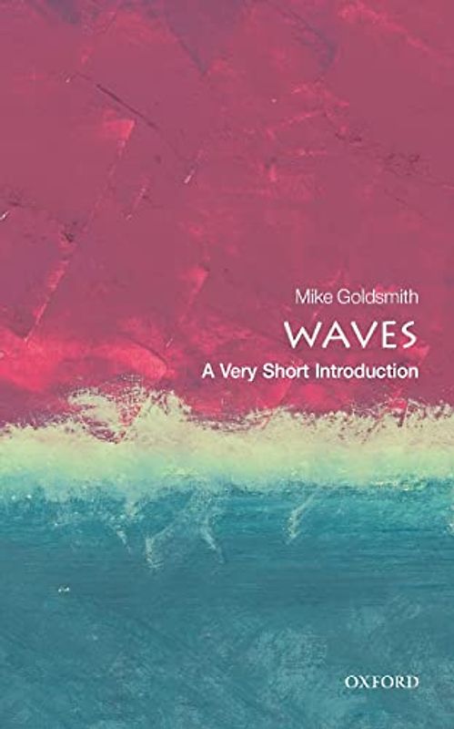 Waves: A Very Short Introduction (Very Short Introductions)