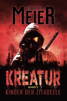 Kreatur: Band 2: Kinder der Zitadelle (Kreatur-Reihe, Band 2)