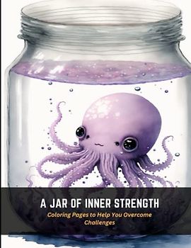 A Jar of Inner Strength: Coloring Pages to Help You Overcome Challenges
