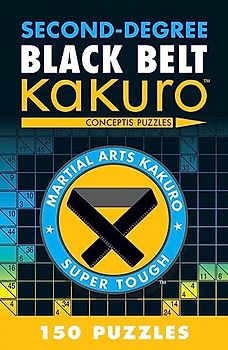 Second-Degree Black Belt Kakuro: Conceptis Puzzles (Second-degree Kakuro)