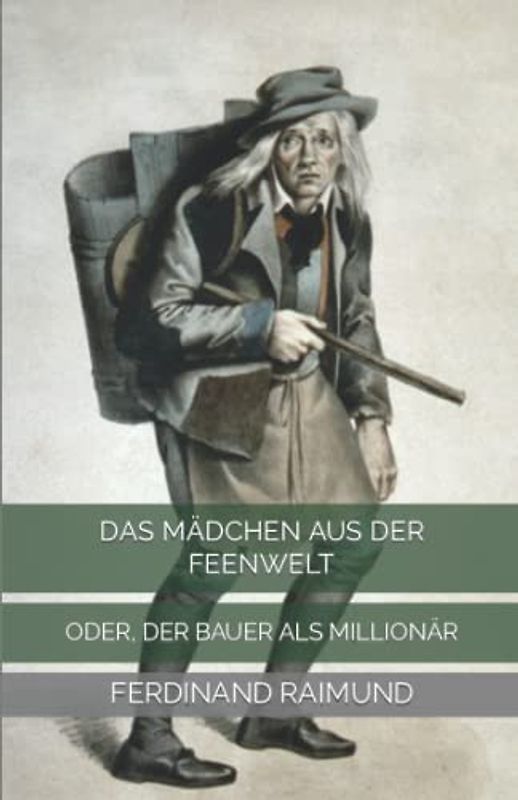 Das Mädchen aus der Feenwelt: oder, Der Bauer als Millionär