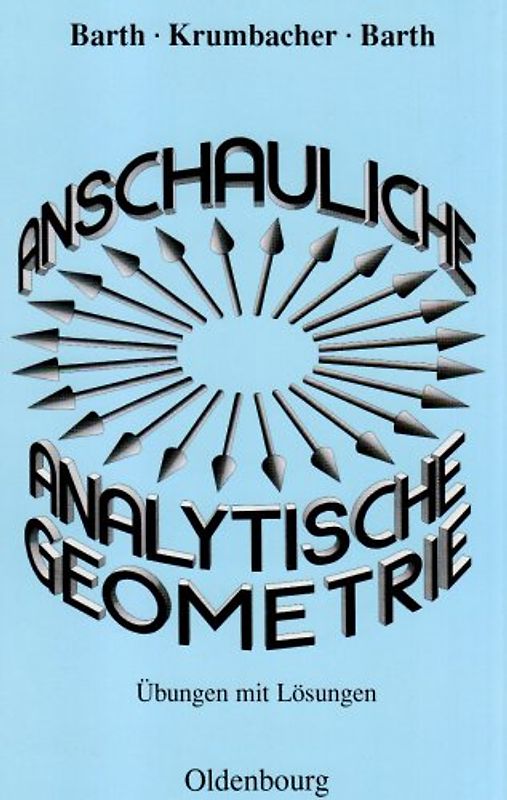 Anschauliche Analytische Geometrie : Übungen mit Lösungen