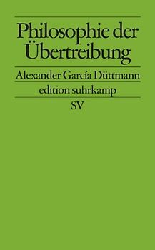 Philosophie der Übertreibung
