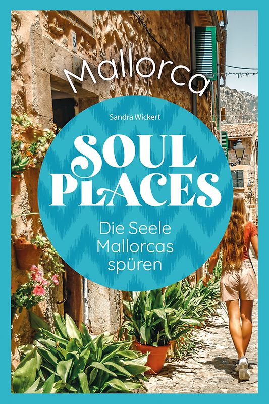 Soul Places Mallorca – Die Seele Mallorcas spüren
