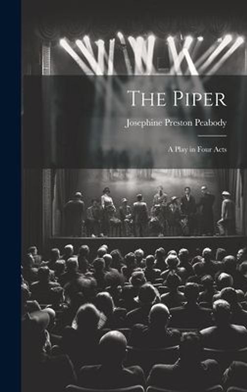 The Piper: A Play in Four Acts