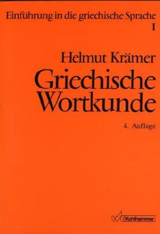 Einführung in die griechische Sprache I und II / Griechische Wortkunde. Auf der Grundlage der Sprache Platons unter Einbeziehung des Neuen Testaments für Hochschulkurse sowie fakultative Kurse an Gymnasien