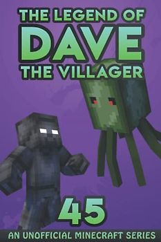 Dave the Villager 45: An Unofficial Minecraft Novel (The Legend of Dave the Villager, Band 45)