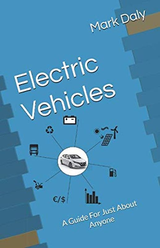Electric Vehicles: A Guide For Just About Anyone