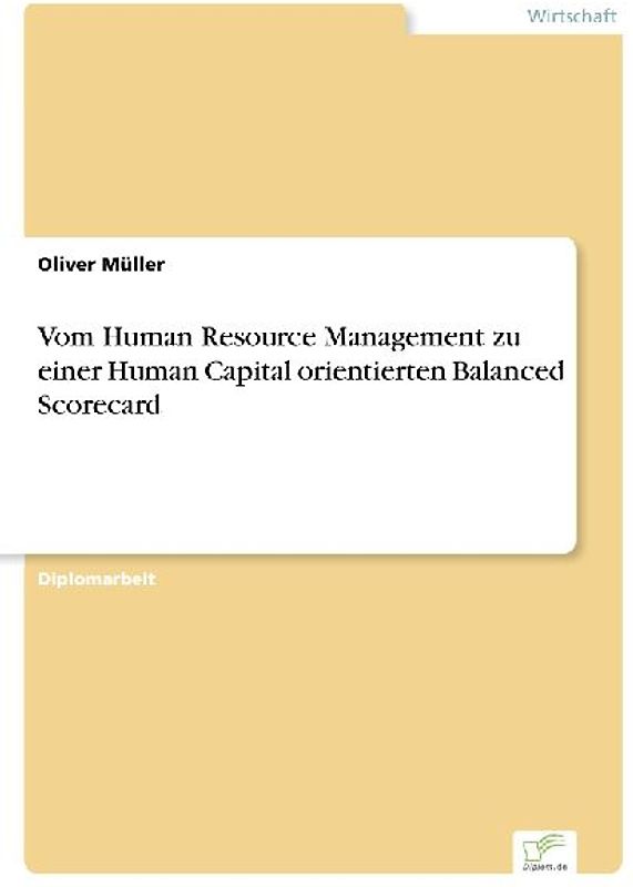 Vom Human Resource Management zu einer Human Capital orientierten Balanced Scorecard