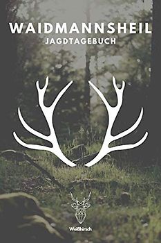 Waidmannsheil - Jagdtagebuch: A5 Schuss- und Jagdtagebuch | Schussbuch | Jagd Logbuch | Schiessbuch | Schusstagebuch | Jagdaufzeichnungen | ... Förster, Sportschützen, Männer und Frauen