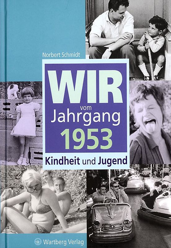 Wir vom Jahrgang 1953 - Kindheit und Jugend