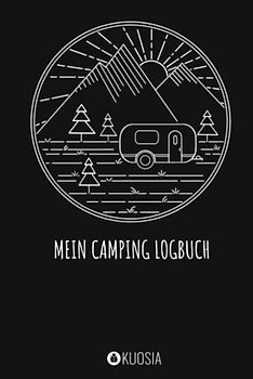 Mein Camping Logbuch: Reisetagebuch zum Selbst Ausfüllen für Reise mit Wohnwagen, Wohnmobil & Van. Inhalt in Farbe & hochwertiges Design. Caravan ... Tagebuch Journal zum Eintragen. 6"x9