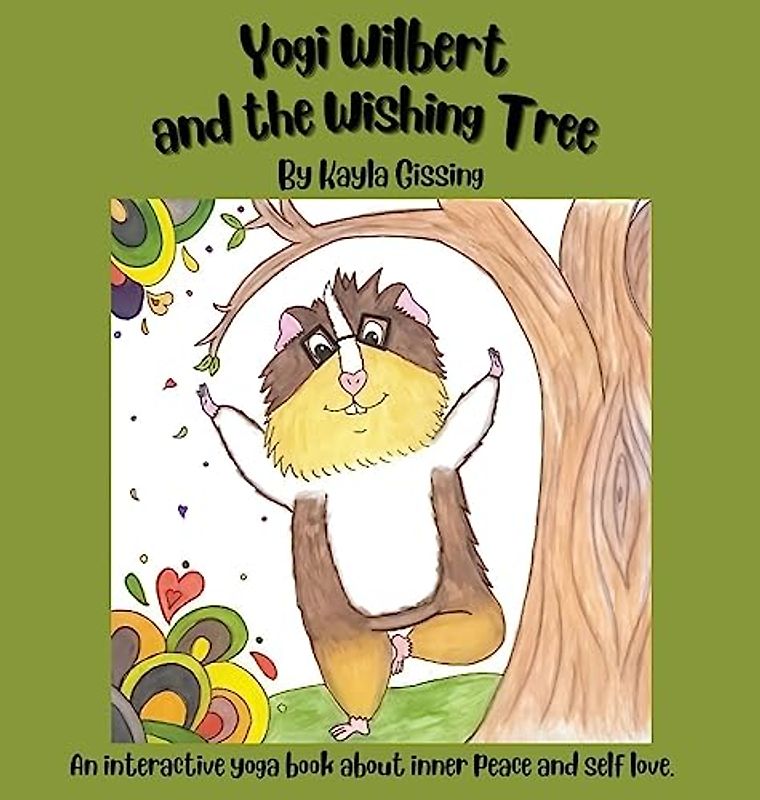 Yogi Wilbert and the Wishing Tree: An interactive yoga book about inner peace and self love.
