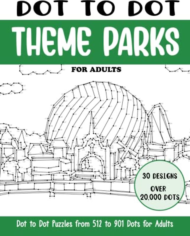 Dot to Dot Theme Parks for Adults: Theme Parks Connect the Dots Book for Adults (Over 20000 dots) (Dot to Dot Books for Adults)
