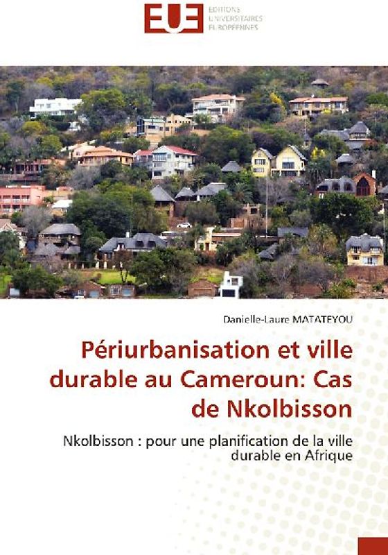 Périurbanisation et ville durable au Cameroun: Cas de Nkolbisson