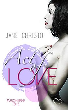 Act of Love (Passion-Reihe, Band 2)