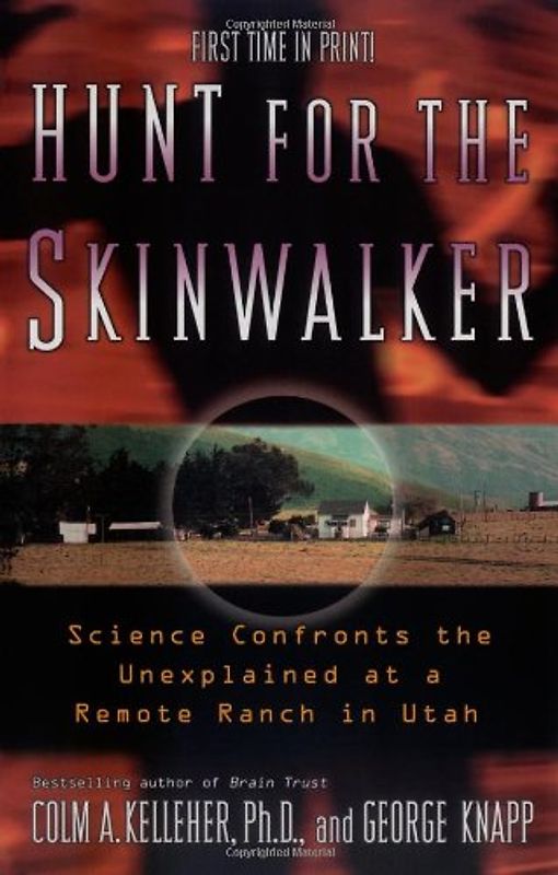 Hunt for the Skinwalker: Science Confronts the Unexplained at a Remote Ranch in Utah - Colm A. Kelleher
