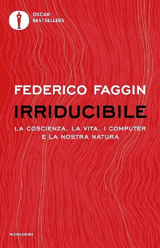 Irriducibile. La coscienza, la vita, i computer e la nostra natura