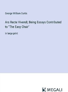 Ars Recte Vivendi; Being Essays Contributed to "The Easy Chair"