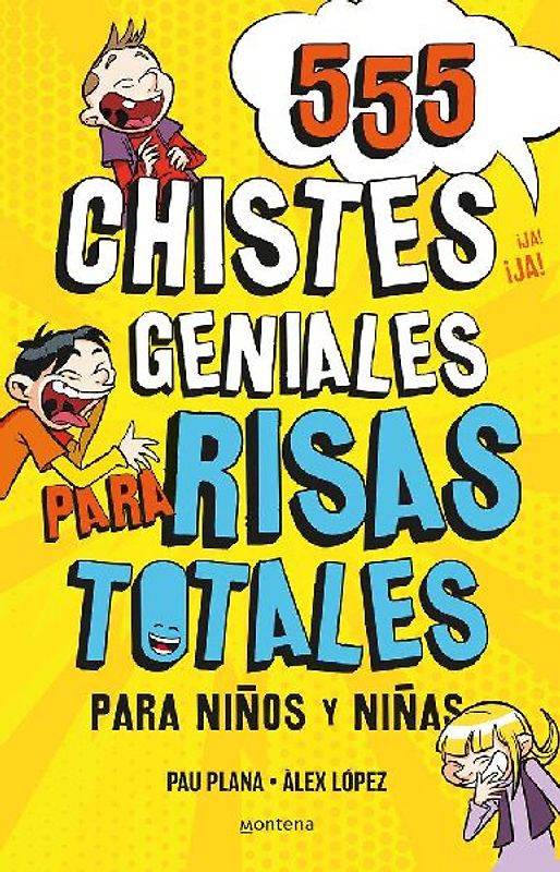 555 Chistes Geniales para Risas Totales : para niños y niñas : divertidos y graciosos para reír toda la familia : humor infantil fácil de entender