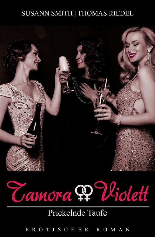 Tamora & Violett / Prickelnde Taufe