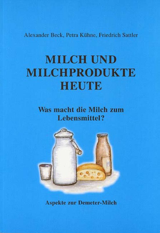 Milch und Milchprodukte heute - Was macht die Milch zum Lebensmittel?