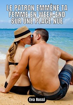 Le patron emmène ta femme en week-end sur une plage nue