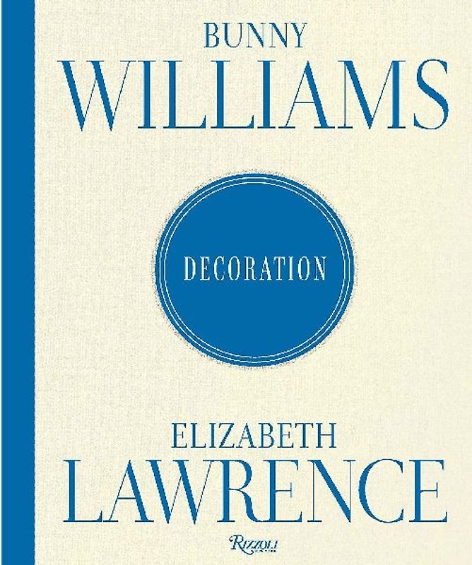 Bunny Williams and Elizabeth Lawrence: Decoration