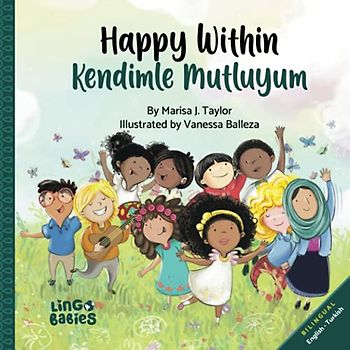 Happy within/ Kendimle Mutluyum: Childrens Picture Book English- Turkish Bilingual/ İngilizce Türkçe: İki dilli çocuk kitabı: Bilingual English Turkish Childrens Book