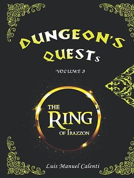 DUNGEON'S QUESTS VOLUME 3: THE RING OF TRAZZON