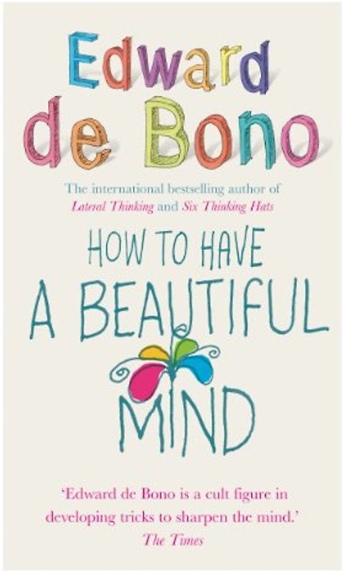 How to Have a Beautiful Mind - Edward De Bono
