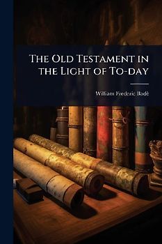 The Old Testament in the Light of To-day