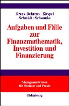 Aufgaben und Fälle zur Finanzmathematik, Investition und Finanzierung