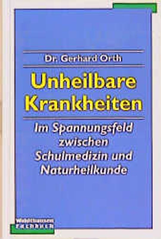 Unheilbare Krankheiten im Spannungsfeld zwischen Schulmedizin und Naturheilkunde