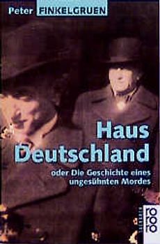 Haus Deutschland. Oder Die Geschichte eines ungesühnten Mordes