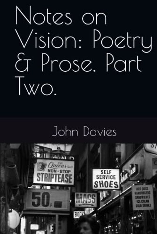 Notes on Vision: Poetry & Prose. Part Two.