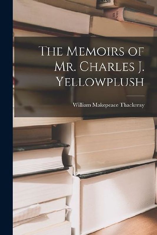 The Memoirs of Mr. Charles J. Yellowplush