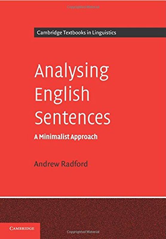 Analysing English Sentences: A Minimalist Approach (Cambridge Textbooks in Linguistics)