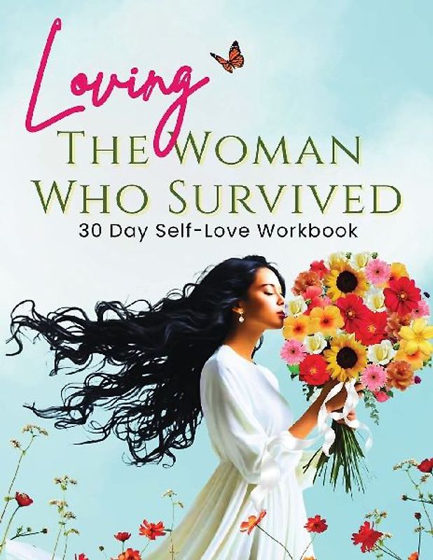 Loving the Woman Who Survived 30 Day Self-Care Workbook