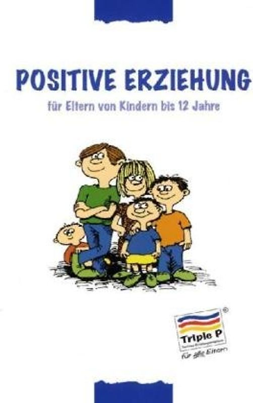 Positive Erziehung für Eltern von Kindern bis 12 Jahre