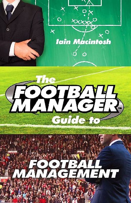 The Football Manager's Guide to Football Management