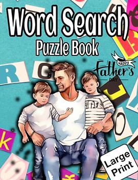 Father's Day Word Search Large Print Puzzle Book: 1000 + Inspirational & Positive big letter Words to Keep the Brain Active & Relaxed, Fathers Day Gifts