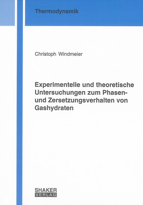 Experimentelle und theoretische Untersuchungen zum Phasen- und Zersetzungsverhalten von Gashydraten