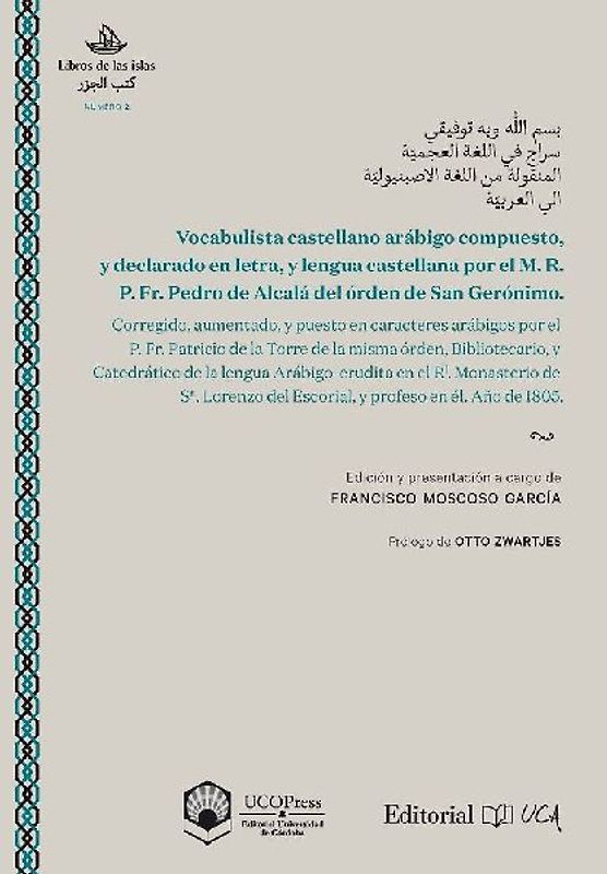 Vocabulista castellano arábico compuesto, y declarado en letra, y lengua castellana por el M. R. P. Fr. Pedro de Alcalá del órden de San Gerónimo